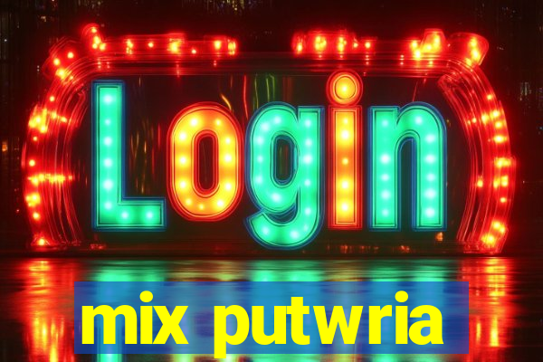 mix putwria